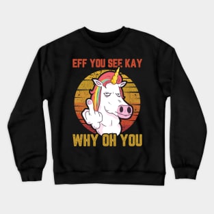 UNICORN EFF YOU SEE KAY WHY ON YOU - black version Crewneck Sweatshirt